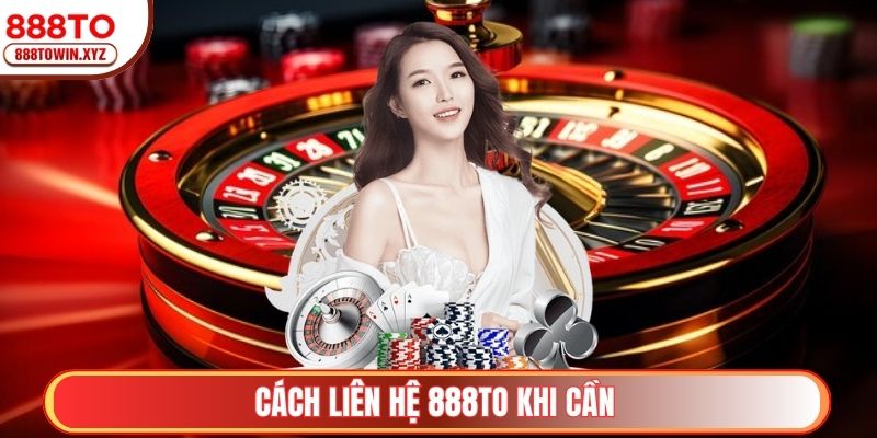 Cách liên hệ tới 888TO khi cần hỗ trợ