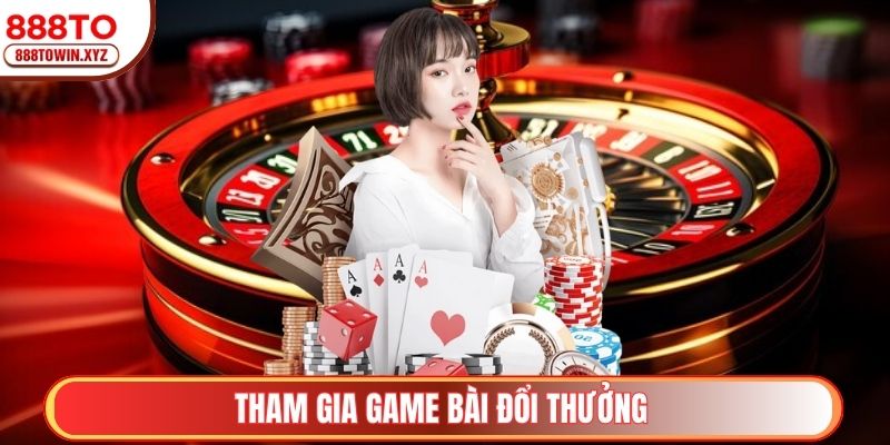 Tham gia Game Bài đổi thưởng