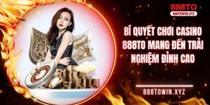 Bí quyết chơi Casino 888TO