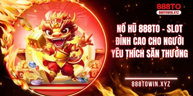 Nổ Hũ 888TO